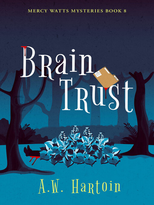 Title details for Brain Trust (Mercy Watts Mysteries Book 8) by A.W. Hartoin - Available